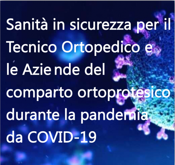 Sanità in sicurezza per il Tecnico Ortopedico e le Aziende del comparto ortopedico durante la pandemia da Covid-19
