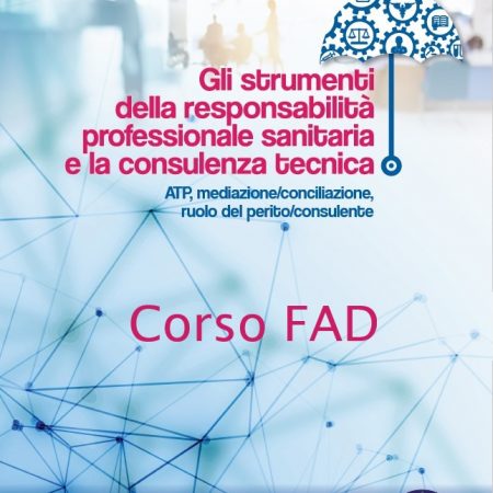 Corso FAD – Gli strumenti della responsabilità professionale sanitaria e la consulenza tecnica