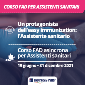 ASSISTENTI SANITARI: Corso FAD “Un protagonista dell’easy immunization: l’Assistente sanitario dedicato ai molteplici aspetti della vaccinazione”