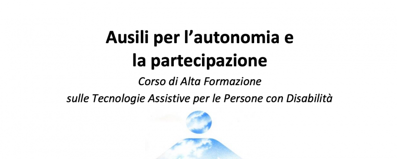 Ausili per l’autonomia e la partecipazione – Corso di Alta Formazione sulle Tecnologie Assistive per le Persone con Disabilità