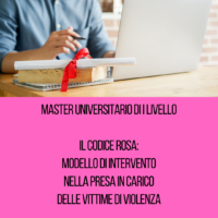 MASTER UNIVERSITARIO DI I LIVELLO: "IL CODICE ROSA: MODELLO DI INTERVENTO NELLA PRESA IN CARICO DELLE VITTIME DI VIOLENZA"