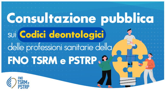 Consultazione pubblica sui Codici deontologici delle professioni TSRM e PSTRP