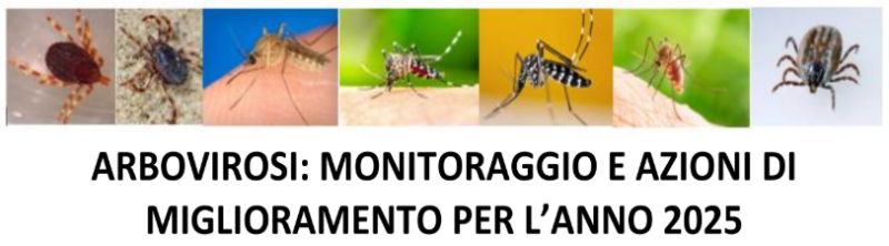 ARBOVIROSI: MONITORAGGIO E AZIONI DI MIGLIORAMENTO PER L’ANNO 2025