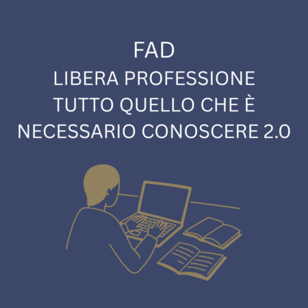 corso FAD “LIBERA PROFESSIONE – Tutto quello che è necessario conoscere 2.0”