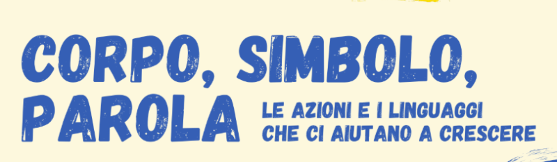 CORPO, SIMBOLO, PAROLA – Le azioni e i linguaggi che ci aiutano a crescere. Strumenti operativi e buone prassi relazionali per accompagnare lo sviluppo tipico e atipico dei bambini nei diversi contesti di vita
