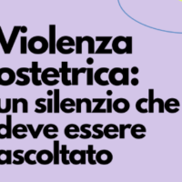 Violenza Ostetrica: un silenzio che deve essere ascoltato