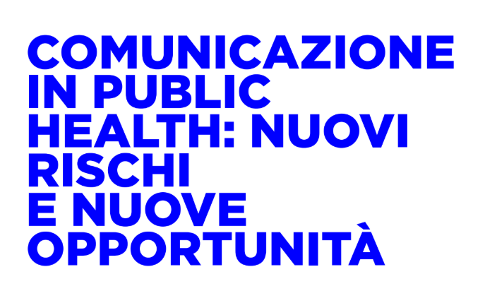 Save the date – Comunicazione in Public Health: nuovi rischi e nuove opportunità